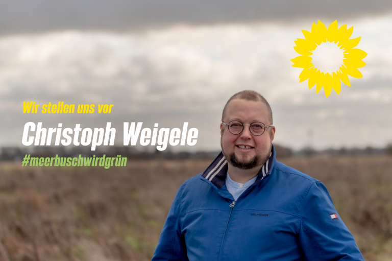 Bündnis90/ Die Grünen stellen sich vor: Christoph Weigele
